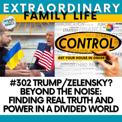 #302 Trump/Zelensky? Find REAL Truth and Power in a Divided World by
