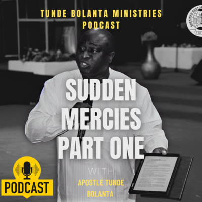 Sudden Mercies Part One || Apostle Tunde Bolanta