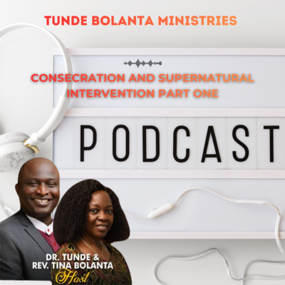Consecration and Supernatural Intervention Part One || Apostle Tunde Bolanta