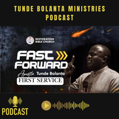 FAST FORWARD Part One | Apostle Tunde Bolanta