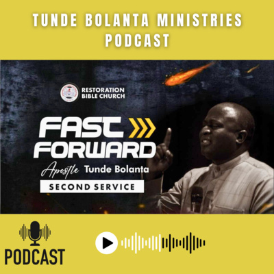 FAST-FORWARD Part Two | Apostle Tunde Bolanta