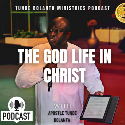 The God Life in Christ | Apostle Tunde Bolanta