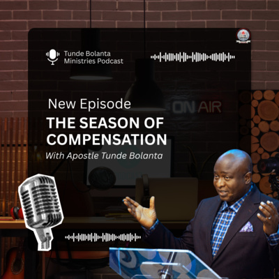 Season of Compensation || Apostle Tunde Bolanta || Podcast