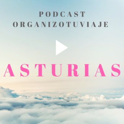 Viajar a ASTURIAS. Podcast de viajes con consejos para organizar el viaje y viajar por libre