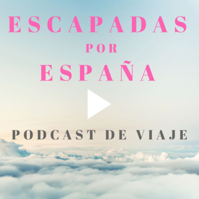 Podcast de escapadas de fin de semana por España | Ideas reales para viajar 2 o 3 días