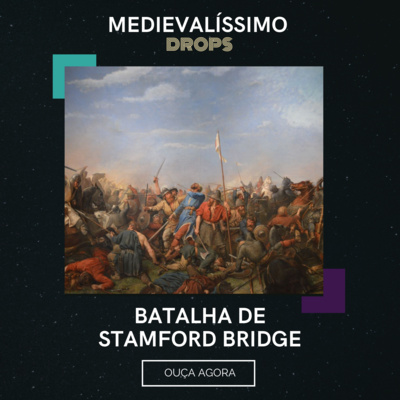 Medievalíssimo Drops: A Batalha de Stamford Bridge