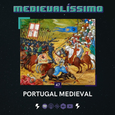Medievalíssimo #047: A Formação de Portugal feat. Thiago Magela (UNEMAT)