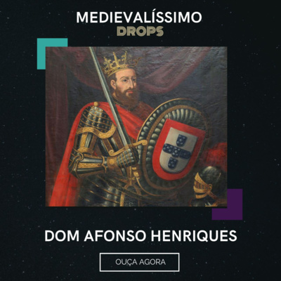 Medievalíssimo Drops: Dom Afonso Henriques