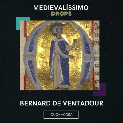 Medievalíssimo Drops: Bernard de Ventadour