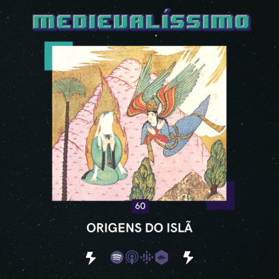 Medievalíssimo #060: Origens do Islã feat. Pedro Martins Criado (USP)