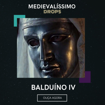 Medievalíssimo Drops: Balduíno IV