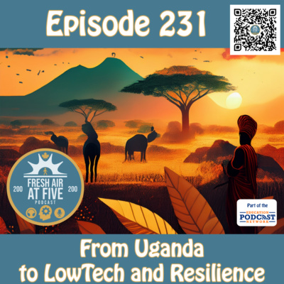 From Uganda to LowTech and Resilience- FAAF 231