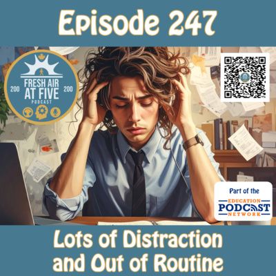 Lots of Distraction and Out of Routine - FAAF 247