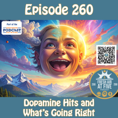 Dopamine Hits and What’s Going Right - FAAF260