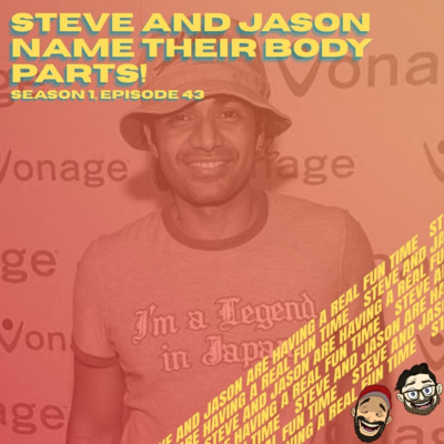 Steve and Jason Name Their Body Parts!