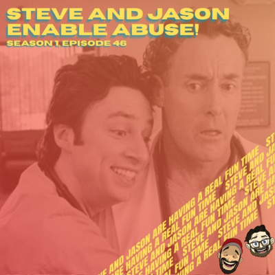 Steve and Jason Enable Abuse!