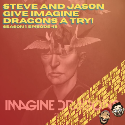 Steve and Jason Give Imagine Dragons a Try!