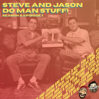 Steve & Jason Do Man Stuff!
