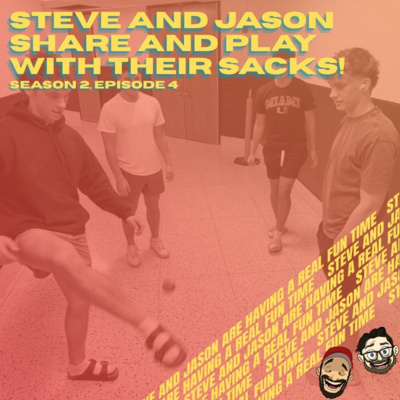 Steve and Jason Share and Play With Their Sacks!