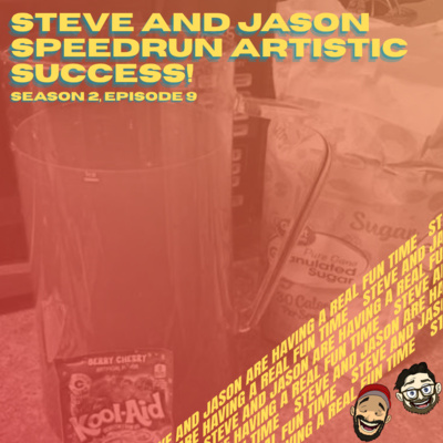 Steve and Jason Speedrun Artistic Success!