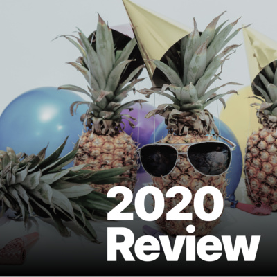 2020 year in review...and what happens next?