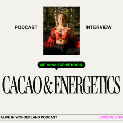 185: Zeremonieller Kakao & Energiearbeit – Öffnung in neue Dimensionen mit Anna Sophie Köchl