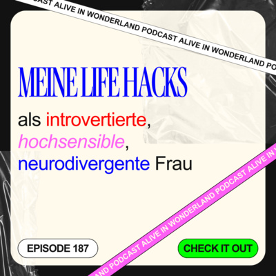 187: Meine Life Hacks als introvertierte, hochsensible, neurodivergente Frau