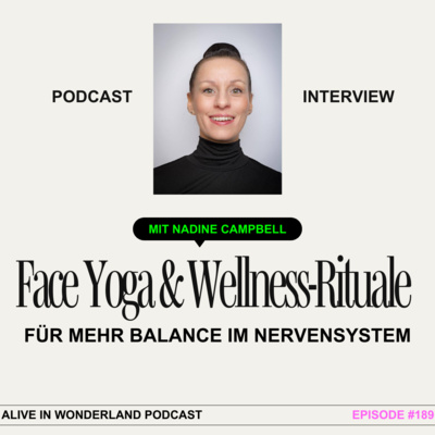 189: Face Yoga & Wellness Rituale für mehr Balance im Nervensystem & Selbstregulation mit Nadine Campbell
