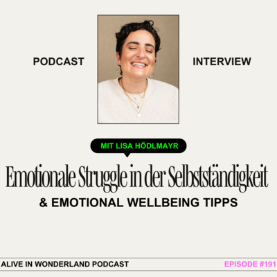 191: Emotionale Struggle in der Selbstständigkeit & Emotional Wellbeing Tipps mit Lisa Hödlmayr von Mindstories