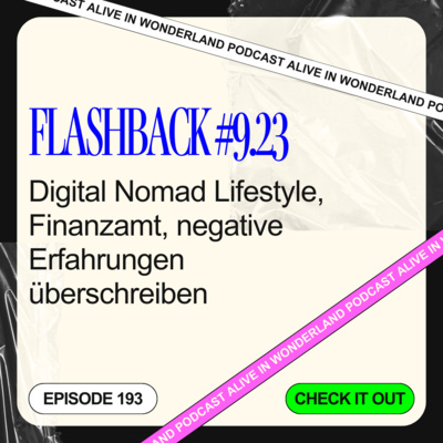 193: Flashback #9.23 • Digital Nomad Lifestyle, Finanzamt, negative Erfahrungen überschreiben