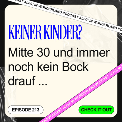 213: Keine Kinder? Mitte 30 und immer noch kein Bock drauf …