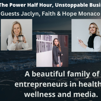 Power Half Hour, Unstoppable Business Owner the Monaco Family. 
