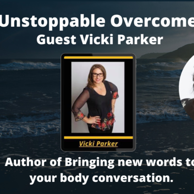 Unstoppable Overcomers Ep# 172 Vicki Parker