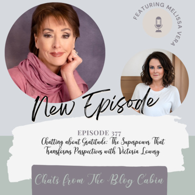 377: Chatting about Gratitude: The Superpower That Transforms Perspectives with Victoria Lowery