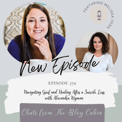 379: Navigating Grief and Healing After a Suicide Loss with Alexandra Wyman 