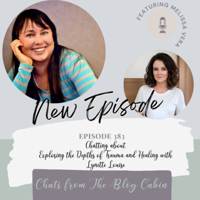 383 : Chatting about Exploring the Depths of Trauma and Healing with Lynette Louise