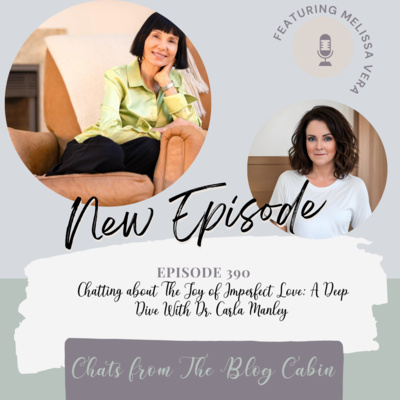390: Chatting about The Joy of Imperfect Love: A Deep Dive With Dr. Carla Manley