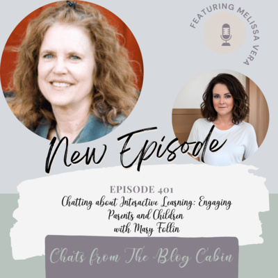 401: Chatting about Interactive Learning: Engaging Parents and Children with Mary Follin