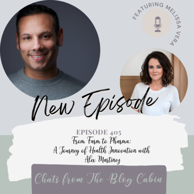 405: From Farm to Pharma: A Journey of Health Innovation with Alex Martinez 