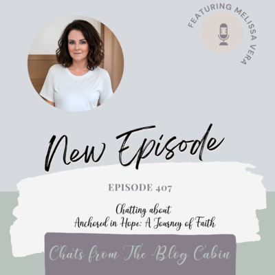 407 : Chatting about Anchored in Hope: A Journey of Faith