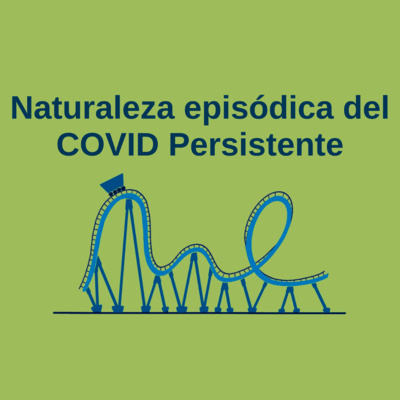 Naturaleza episódica del COVID Persistente