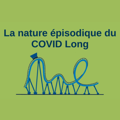 La nature épisodique du COVID Long 