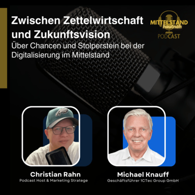 Zwischen Zettelwirtschaft und Zukunftsvision - Über Chancen und Stolperstein bei der Digitalisierung im Mittelstand - Folge 139