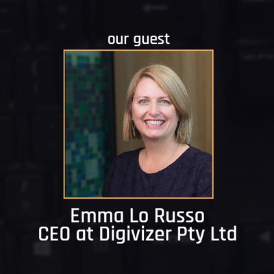 #009 - Emma Lo Russo, CEO of Digivizer Pty Ltd