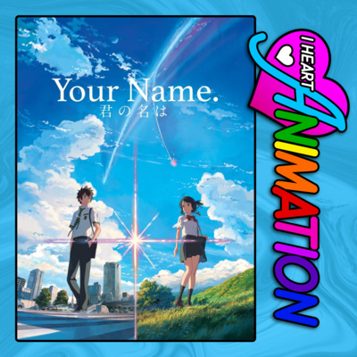 Your Name (Kimi no Na wa) - 2016 Anime Film - With Rachel Wagner - I Heart Animation Episode 200!