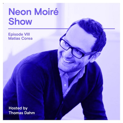 Neon Moiré Show — Episode VIII — Matias Corea