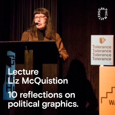 Liz McQuiston — 10 reflections on political graphics. Lecture at Graphic Matters 2017