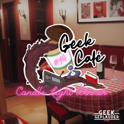 Geek Café #14 - Candle Light Dinner