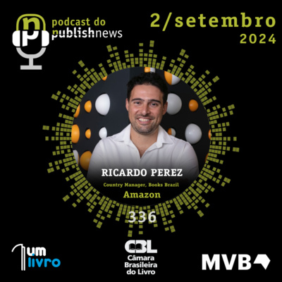 336 - Ricardo Perez - Country Manager, Books Brazil na Amazon
