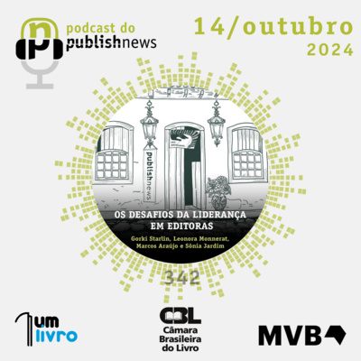 342 - Os desafios da liderança em editoras (Casa PN - Flip 2024)